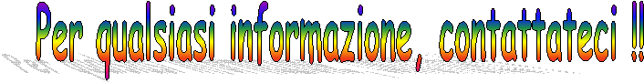Per qualsiasi informazione, contattateci !!
